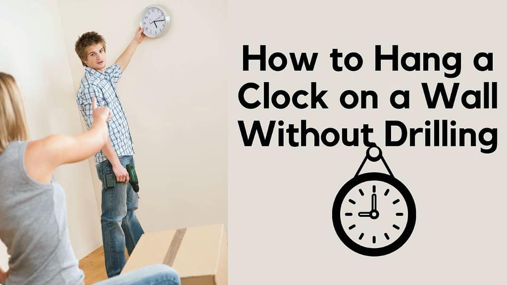 How to Hang a Clock on a Wall Without Drilling