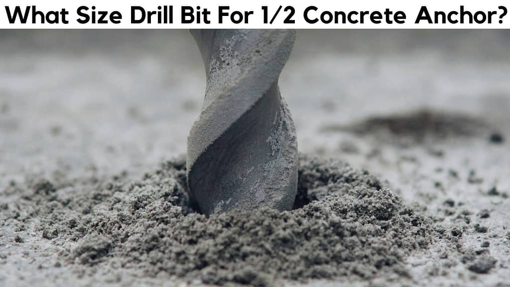 What Size Drill Bit For 1/2 Concrete Anchor?