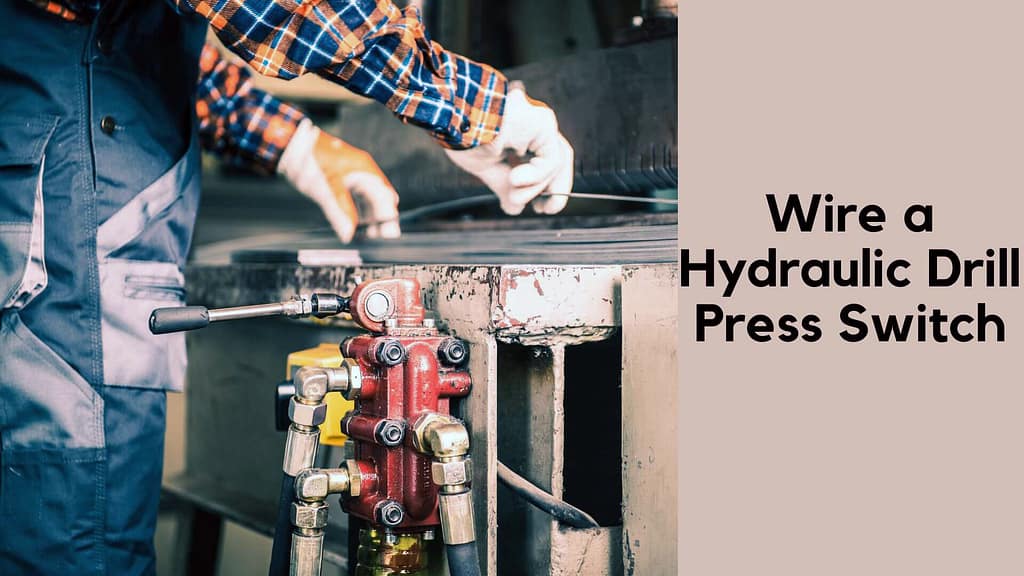 How to Wire a Drill Press Switch For Easier Operation Drillay