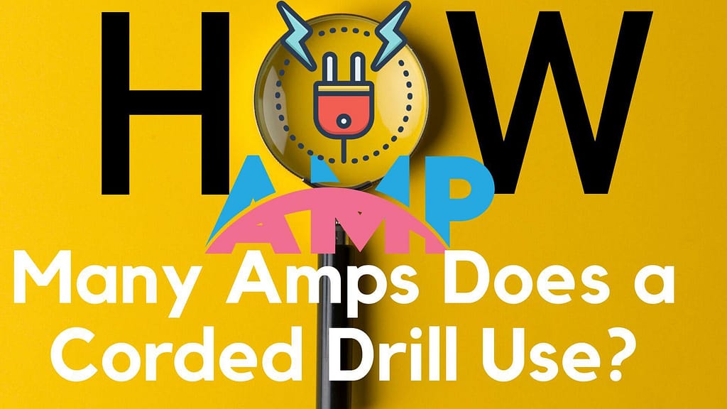 How Many Amps Does a Corded Drill Use?