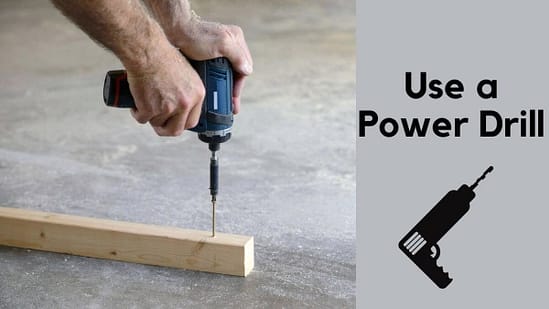 Use a Power Drill.