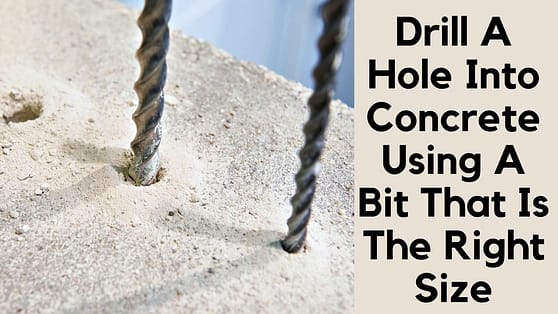 How To Drill A Hole Into Concrete Using A Bit That Is The Right