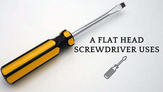 A Flat Head Screwdriver Uses