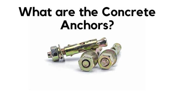 What are the Concrete Anchors?