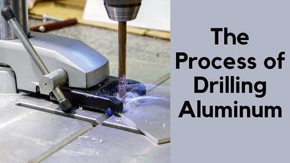 What is the Process of Drilling Aluminum?