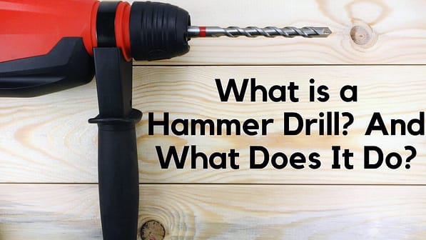 What is a Hammer Drill? And What Does It Do?