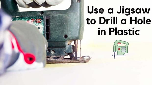 How to Use a Jigsaw to Drill a Hole in Plastic