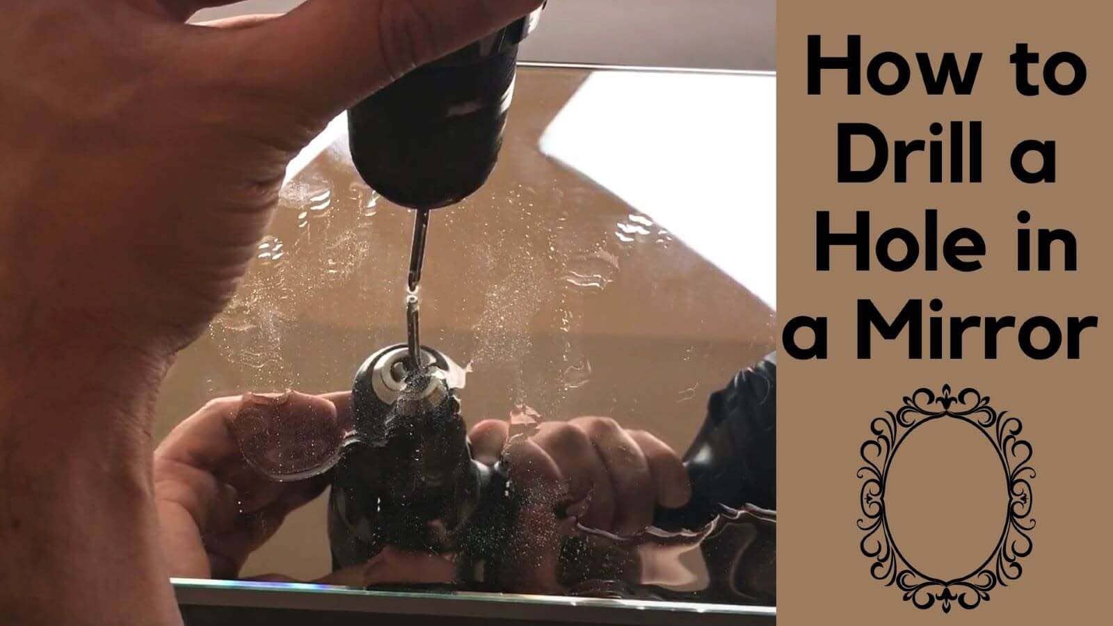 How to Drill a Hole in a Mirror? Step by Step Instruction! Drillay