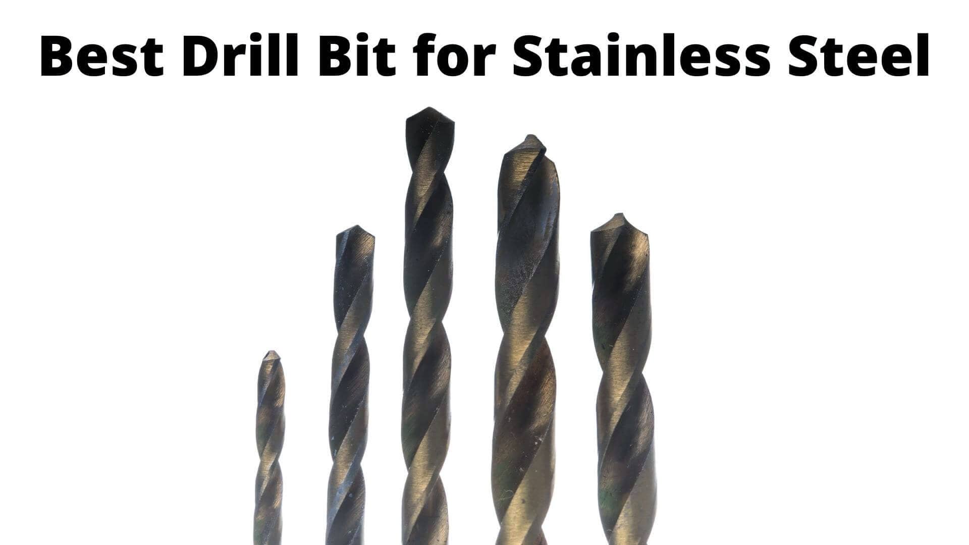 9 Best Drill Bit For Stainless Steel That Won't Corrosion Drillay