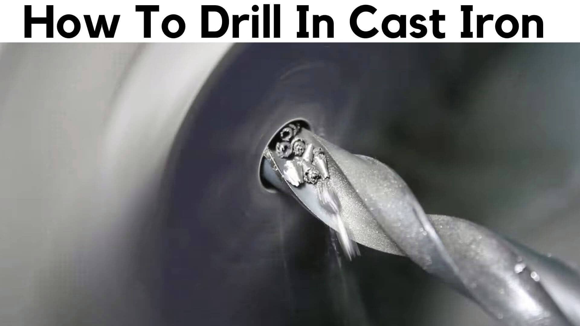 How To Drill In Cast Iron Like a Pro The Ultimate Guide Drillay