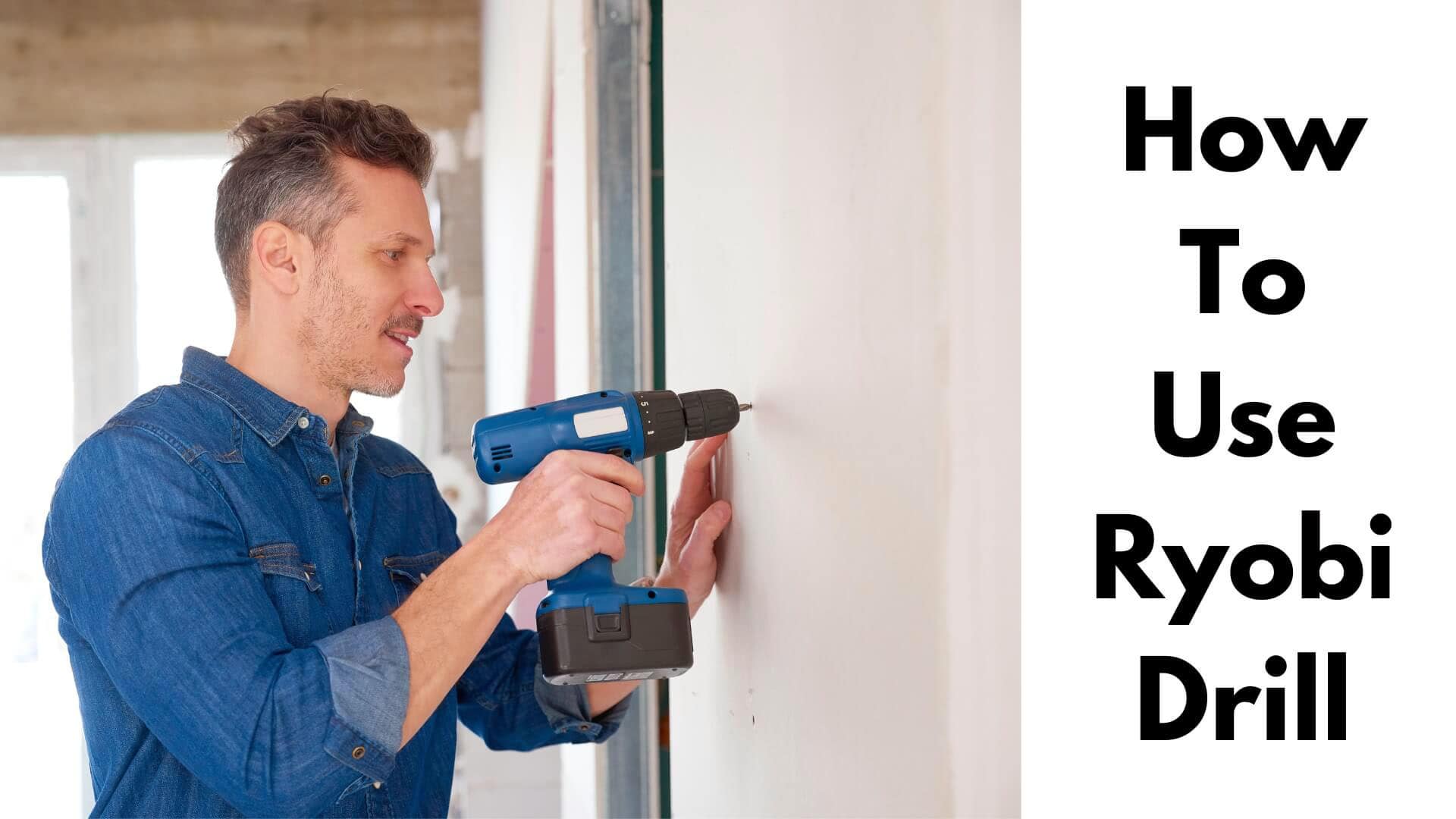 The Complete Guide to Using a Ryobi Drill Beginner's Guide Drillay